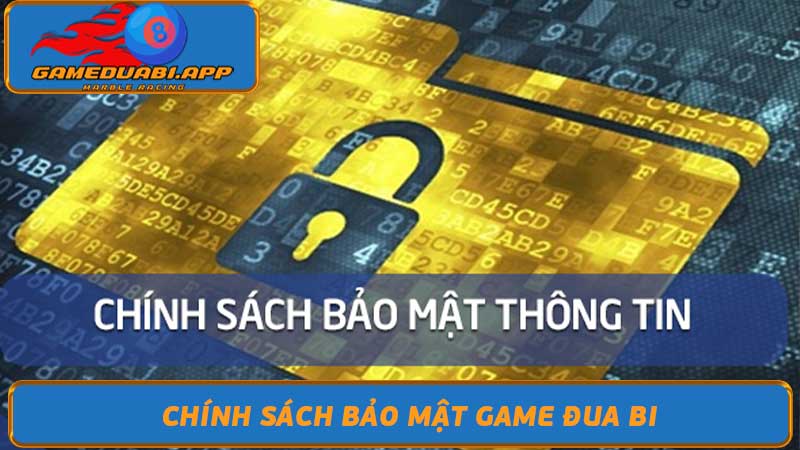 Chính sách bảo mật Game đua bi Bảo vệ thông tin người dùng