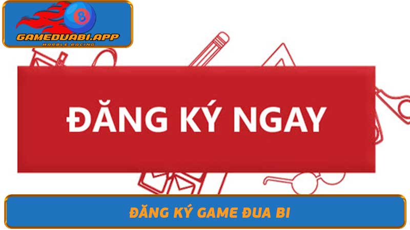 Đăng ký Game đua bi - Đăng ký tài khoản Game đua bi đơn giản