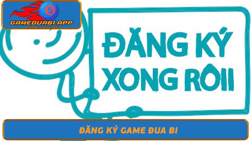 Đăng ký Game đua bi - Đăng ký tài khoản Game đua bi đơn giản