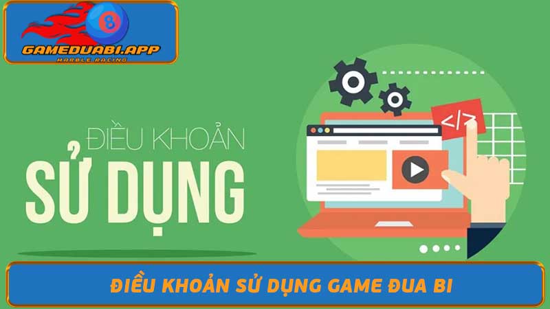 Điều Khoản Sử Dụng Game đua bi - Chính Sách & Quy Định