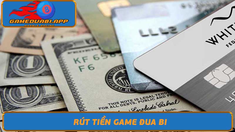 Rút Tiền Game đua bi - Thời Gian, Phí, Các Phương Thức Khác